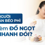 Vì sao người thừa cân béo phì hay thèm đồ ngọt hoặc nhanh đói?