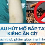 Sau hút mỡ bắp tay kiêng ăn gì? Danh sách thực phẩm giúp nhanh hồi phục