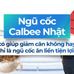 Ngũ cốc Calbee Nhật có giúp giảm cân không hay chỉ là ngũ cốc ăn liền tiện lợi?