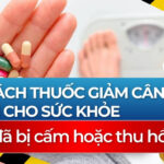Danh sách thuốc giảm cân độc hại cho sức khỏe, đã bị cấm hoặc thu hồi