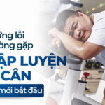 Những lỗi thường gặp khi tập luyện giảm cân cho người mới bắt đầu