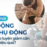 Nên phục hồi chủ động hay thụ động sau khi tập luyện giảm cân để tối ưu hiệu quả?