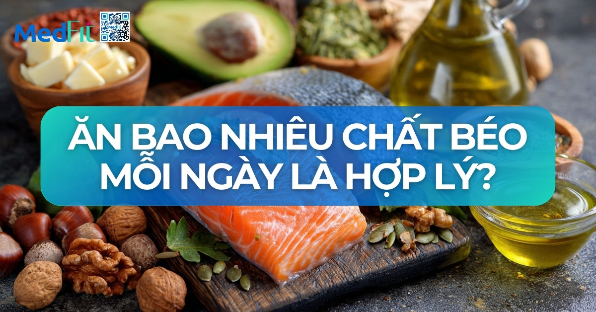 ăn bao nhiêu chất béo mỗi ngày là đủ