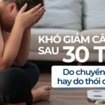 Khó giảm cân sau 30 tuổi? Do chuyển hoá hay do thói quen?