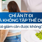 Chỉ ăn ít đi mà không tập thể dục có giảm cân được không?