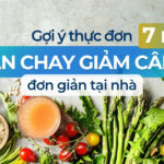 Gợi ý thực đơn ăn chay giảm cân 7 ngày đơn giản tại nhà