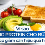 Vì sao bổ sung protein cho bữa sáng giúp giảm cân hiệu quả hơn?