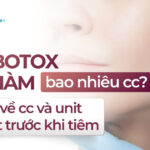 Tiêm botox gọn hàm bao nhiêu cc? Sự thật về cc và unit cần biết trước khi tiêm