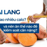 Khoai lang mật bao nhiêu calo và nên ăn thế nào để kiểm soát cân nặng?
