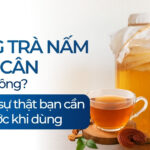 Uống trà nấm giảm cân có tốt không? Những sự thật bạn cần biết trước khi dùng