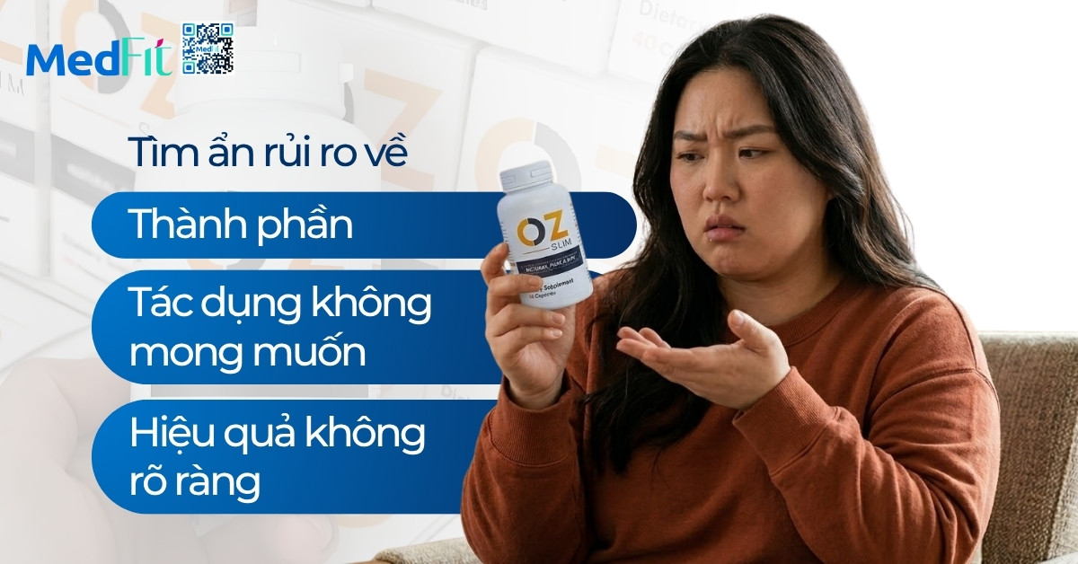 Thuốc giảm cân OZ Slim có tốt không và sự thật đằng sau những lời quảng cáo có cánh 10 Thuốc giảm cân OZ Slim có tốt không và sự thật đằng sau những lời quảng cáo có cánh 9