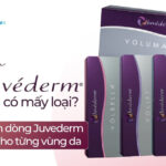 Filler Juvederm có mấy loại? Cách chọn dòng Juvederm phù hợp cho từng vùng da