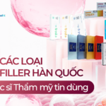 Top 9 các loại filler Hàn Quốc được Bác sĩ Thẩm mỹ tin dùng nhất năm 2026