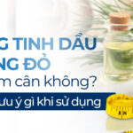 Uống tinh dầu thông đỏ có giảm cân không? Có cần lưu ý gì khi sử dụng