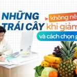 Những trái cây không nên ăn khi giảm cân và cách chọn phù hợp